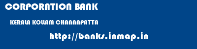 CORPORATION BANK  KERALA KOLLAM CHANNAPATTA   banks information 